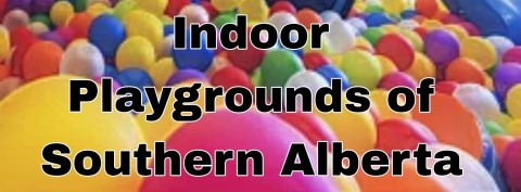 Indoor Playgrounds and Entertainment for Kids in Southern Alberta