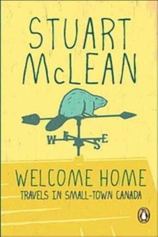 Welcome Home: Travels In Small-town Canada by Stuart McLean takes the reader on a fascinating journey through rural communities from coast to coast in Canada.