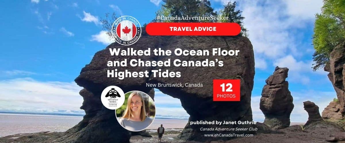 Hopewell Rocks NB – Where I Walked the Ocean Floor and Chased Canada’s Highest Tides