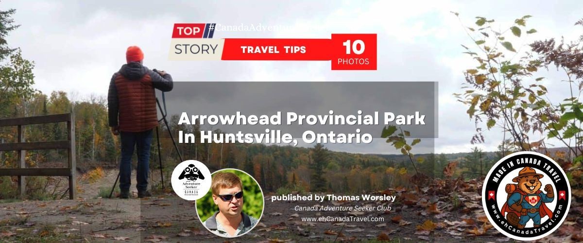 Arrowhead Provincial Park In Huntsville, Ontario: A True 4-Season Provincial Park Experience