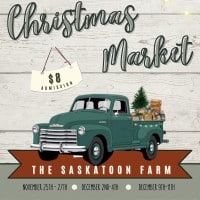 The Saskatoon Farm 6th Annual Christmas Market  - 10.12.2022